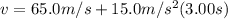 v=65.0m/s+15.0m/s^2(3.00s)
