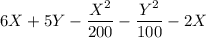 6X+5Y - \dfrac{X^2}{200}- \dfrac{Y^2}{100}-2X