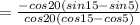 =\frac{- cos 20(sin 15-sin 5)}{cos 20(cos 15-cos 5)}