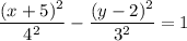 \dfrac{(x+5)^2}{4^2} -\dfrac{ (y-2)^2}{3^2} =1