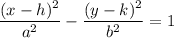 \dfrac{(x-h)^2}{a^2} -\dfrac{ (y-k)^2}{b^2} =1