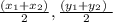 \frac{(x_1+x_2)}{2},\frac{(y_1+y_2)\ }{2}