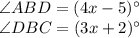\angle ABD=(4x-5)^{\circ}\\\angle DBC=(3x+2)^{\circ}