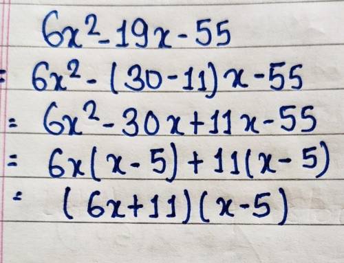 Which expression is equivalent to 6x2 – 19x – 55? (2x – 11)(3x + 5) (2x + 11)(3x - 5) (6x – 11)(x +