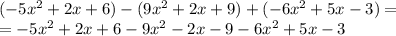 (-5x^2+2x+6)-(9x^2+2x+9)+(-6x^2+5x-3)=\\=-5x^2+2x+6-9x^2-2x-9-6x^2+5x-3