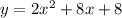 y=2x^2+8x+8