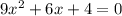 9x^2+6x+4=0