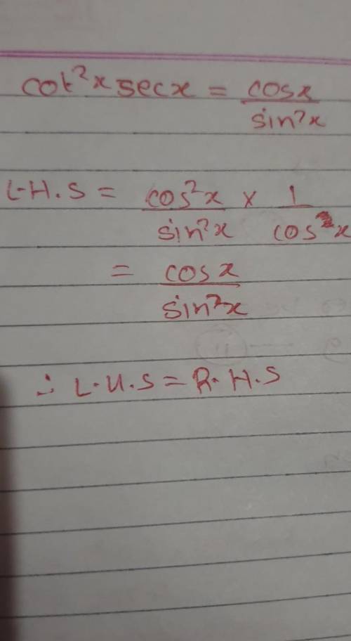 What is the first step to verify that the following identity is true? Cot^2 x sec x = cos x/ sin^2 x