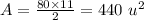 A= \frac{80 \times 11}{2} =440 \ u^{2}