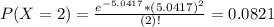 P(X = 2) = \frac{e^{-5.0417}*(5.0417)^{2}}{(2)!} = 0.0821