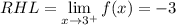 RHL=\lim\limits_{x\to 3^+}f(x)=-3