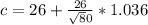 c= 26+\frac{26}{\sqrt 80}}* 1.036