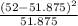\frac{(52 - 51.875)^2}{51.875}