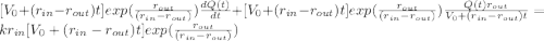 [V_{0} + (r_{in} - r_{out})t} ]exp(\frac{r_{out}}{(r_{in} - r_{out})})\frac{dQ(t)}{dt} +  [V_{0} + (r_{in} - r_{out})t} ]exp(\frac{r_{out}}{(r_{in} - r_{out})})\frac{Q(t)r_{out} }{V_{0} + (r_{in} - r_{out} )t} = kr_{in}[V_{0} + (r_{in} - r_{out})t} ]exp(\frac{r_{out}}{(r_{in} - r_{out})})