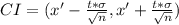 CI = (x' - \frac{t * \sigma}{\sqrt{n}}, x' + \frac{t * \sigma}{\sqrt{n}})