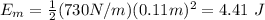 E_m=\frac{1}{2}(730N/m)(0.11m)^2=4.41\ J
