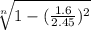 \sqrt[n]{1-(\frac{1.6}{2.45} )^{2} }
