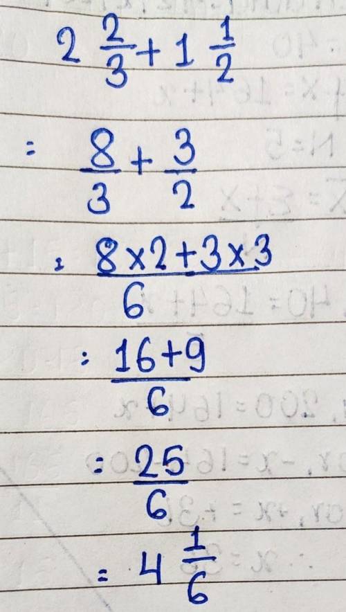What is 2 and 2/3+ 1 and 1/2

Enter a zero or leave the whole number box blank to entera fraction.