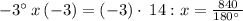 -3^{\circ \:}x\left(-3\right)=\left(-3\right)\cdot \:14 : x = \frac{840}{180^{\circ \:}}