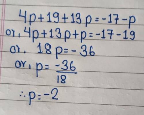 Solve for p.
4p + 19 + 13p = –17 − p