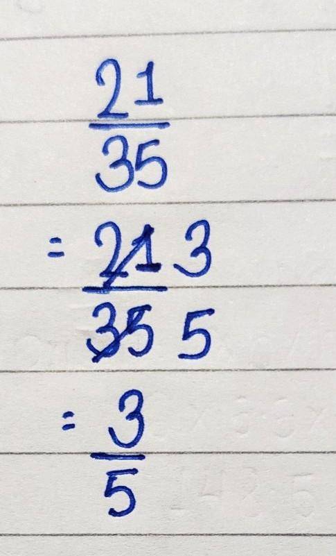 Which of the following shows 21/35 as a simplified fraction?

A. 1/5 
B. 2/3
C. 3/5
D. 1/3