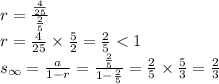 r=\frac{\frac{4}{25} }{\frac{2}{5} } \\r=\frac{4}{25} \times \frac{5}{2} =\frac{2}{5}
