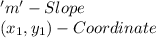 'm' - Slope\\(x_1,y_1)-Coordinate