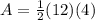 A = \frac{1}{2} (12)(4)