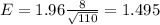 E = 1.96\frac{8}{\sqrt{110}} = 1.495