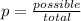 p =\frac{possible}{total}
