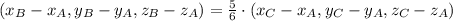 (x_{B}-x_{A}, y_{B}-y_{A}, z_{B}-z_{A}) = \frac{5}{6}\cdot (x_{C}-x_{A}, y_{C}-y_{A}, z_{C}-z_{A})