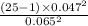 \frac{(25-1)\times 0.047^{2} }{0.065^{2} }