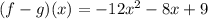 (f-g)(x) = -12x^{2} - 8x + 9