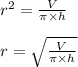 r^{2} = \frac{V}{\pi \times h} \\\\r = \sqrt{\frac{V}{\pi \times h}}