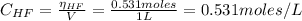 C_{HF} = \frac{\eta_{HF}}{V} = \frac{0.531 moles}{1 L} = 0.531 moles/L