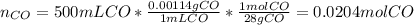n_{CO}=500mLCO*\frac{0.00114gCO}{1mLCO}*\frac{1molCO}{28gCO}=0.0204molCO