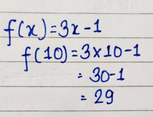 If f(x) = 3x - 1, find f(10).