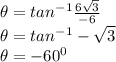 \theta = tan^{-1} \frac{6\sqrt{3} }{-6} \\\theta = tan^{-1}-\sqrt{3}  \\\theta = -60^{0}
