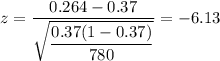 z=\dfrac{0.264-0.37}{\sqrt{\dfrac{0.37 (1 - 0.37)}{780}}} = -6.13