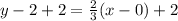 y - 2  + 2= \frac{2}{3}  (x-0) + 2