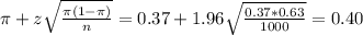 \pi + z\sqrt{\frac{\pi(1-\pi)}{n}} = 0.37 + 1.96\sqrt{\frac{0.37*0.63}{1000}} = 0.40
