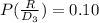 P(\frac{R}{D_{3} }  ) =  0.10