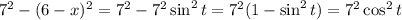 7^2-(6-x)^2=7^2-7^2\sin^2t=7^2(1-\sin^2t)=7^2\cos^2t