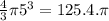 \frac{4}{3} \pi 5^{3} = 125.4.\pi