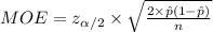 MOE=z_{\alpha/2}\times\sqrt{\frac{2\times\hat p(1-\hat p)}{n}