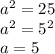 a^2=25\\a^2=5^2\\a=5