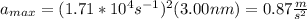 a_{max}=(1.71*10^4s^{-1})^2(3.00nm)=0.87\frac{m}{s^2}
