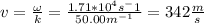 v=\frac{\omega}{k}=\frac{1.71*10^4s^-1}{50.00m^{-1}}=342\frac{m}{s}