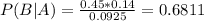 P(B|A) = \frac{0.45*0.14}{0.0925} = 0.6811