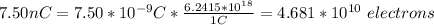 7.50nC=7.50*10^{-9}C*\frac{6.2415*10^{18}}{1C}=4.681*10^{10}\ electrons